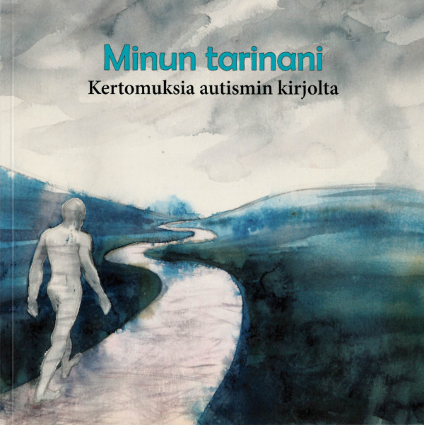 Kirjakansi: Minun tarinani - kokemuksia autismin kirjolta.