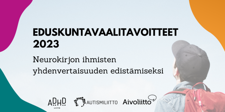 Banneri vuoden 2023 eduskuntavaalitavoitteista neurokirjon ihmisten yhdenvertiasuuden edistämiseksi. Mukana ADHD-liiton, Autismiliiton ja Aivoliiton logot.