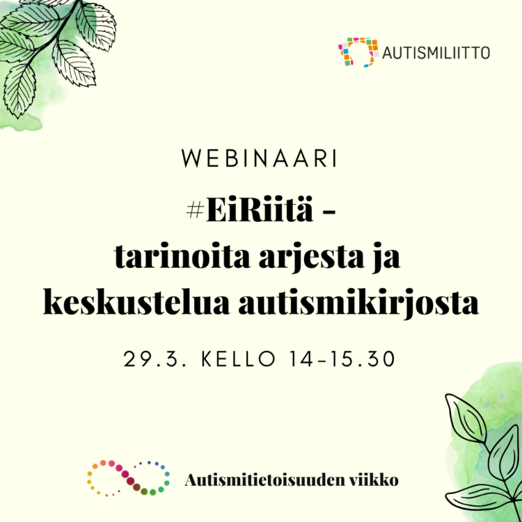 #EiRiitä-webinaarin banneri: tarinoita arjesta ja keskustelua autismikirjosta 29.3. kello 14-15.30.