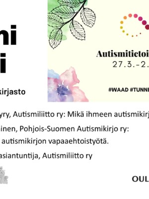 Autismi tutuksi -tapahtuman ilmoitus. Tapahtuma järjestetään 29.3. klo 17 Oulussa Pekurin kirjastossa. Ohjelma avattu sivulla.