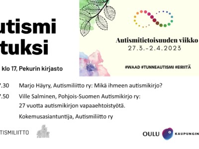 Autismi tutuksi -tapahtuman ilmoitus. Tapahtuma järjestetään 29.3. klo 17 Oulussa Pekurin kirjastossa. Ohjelma avattu sivulla.