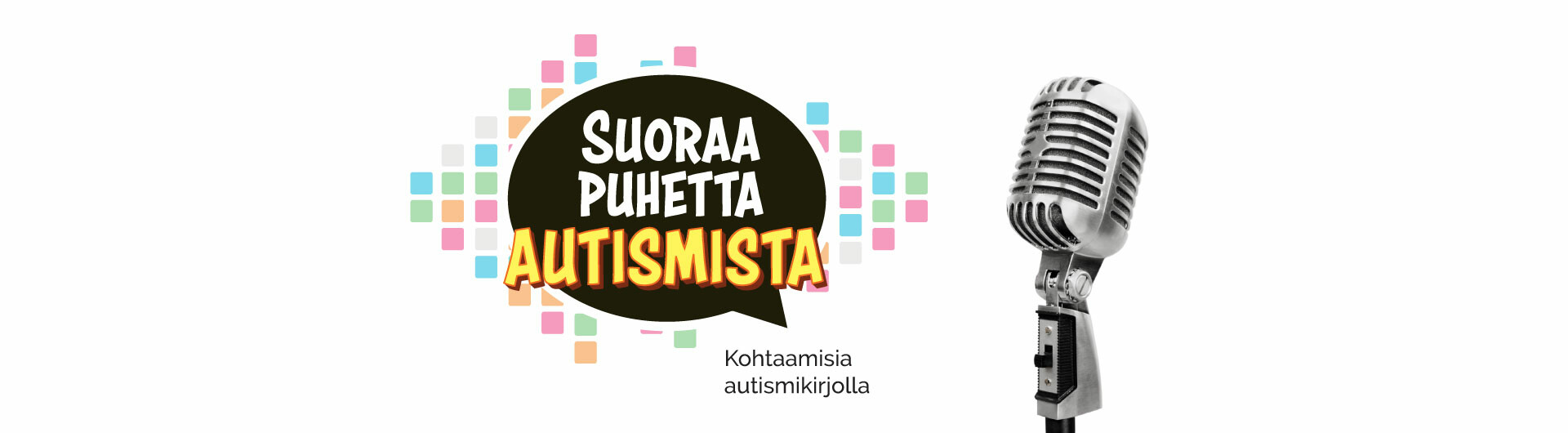 Suoraa puhetta autismista - kohtaamisia autismikirjolla -podcastin logo, jonka vieressä mikrofoni.
