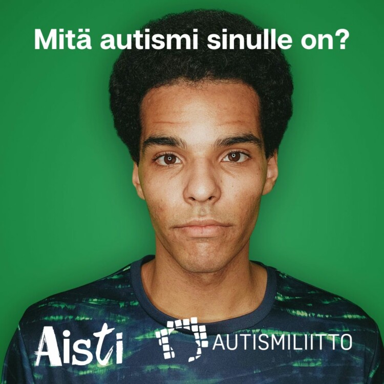 Nuori mies katsoo kohti, vihreä tausta. Kuvassa lukee Mitä autismi sinulle on? Lisäksi Aisti ry:n ja Autismiliiton logot.