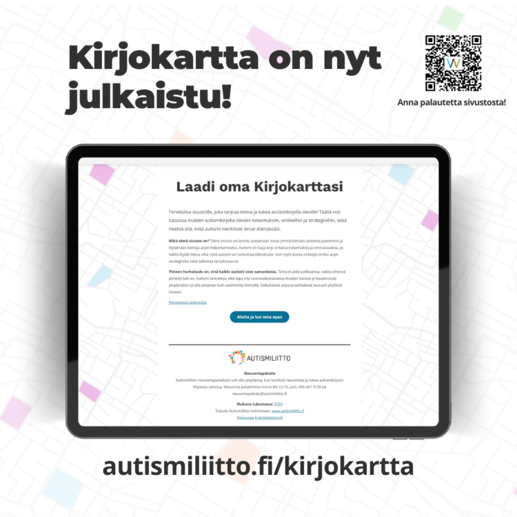 Tablettitietokone, jossa on avattuna Kirjokartan etusivu. Kirjokartta on nyt julkaistu! autismiliitto.fi/kirjokartta. Anna meille palautetta sivustosta! QR-koodi Webropoliin.