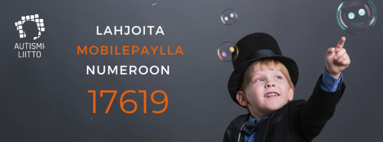 Taikurihattuun sonnustautunut poika kurottaa sormella kohti saippuakuplaa. Niitä on monta. Tekstissä lukee Lahjoita MobilePaylla numeroon 1769 ja Autismiliiton logo.