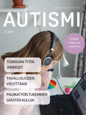 Kuvassa henkilö on työpöydän ääressä tietokoneella. Pöydällä stressileluja. Kuvassa myös Autismi-lehden logo, teema Palkka vai uupumus sekä tekstimuotoisia nostoja artikkeleiden otsikosta.