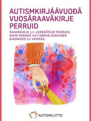 Inarinsaamenkielisen autismikirjon ensioppaan etukansi, jossa otsikon lisäksi piirroskuva aikuisen kädestä pitämässä kiinni lapsen kädestä.