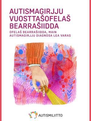 pohjois-saamenkielisen autismikirjon ensioppaan etukansi, jossa otsikon lisäksi piirroskuva aikuisen kädestä pitämässä kiinni lapsen kädestä.