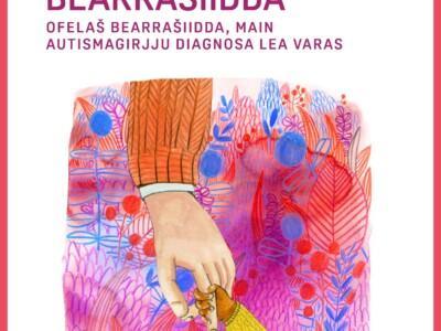 pohjois-saamenkielisen autismikirjon ensioppaan etukansi, jossa otsikon lisäksi piirroskuva aikuisen kädestä pitämässä kiinni lapsen kädestä.