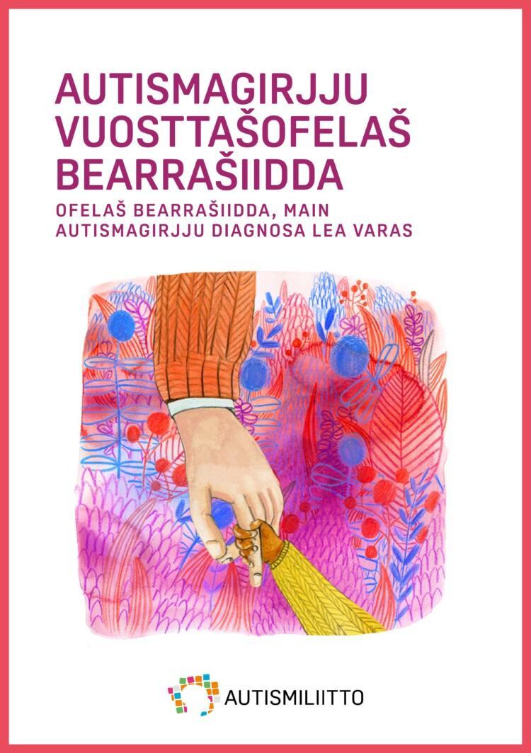 pohjois-saamenkielisen autismikirjon ensioppaan etukansi, jossa otsikon lisäksi piirroskuva aikuisen kädestä pitämässä kiinni lapsen kädestä.