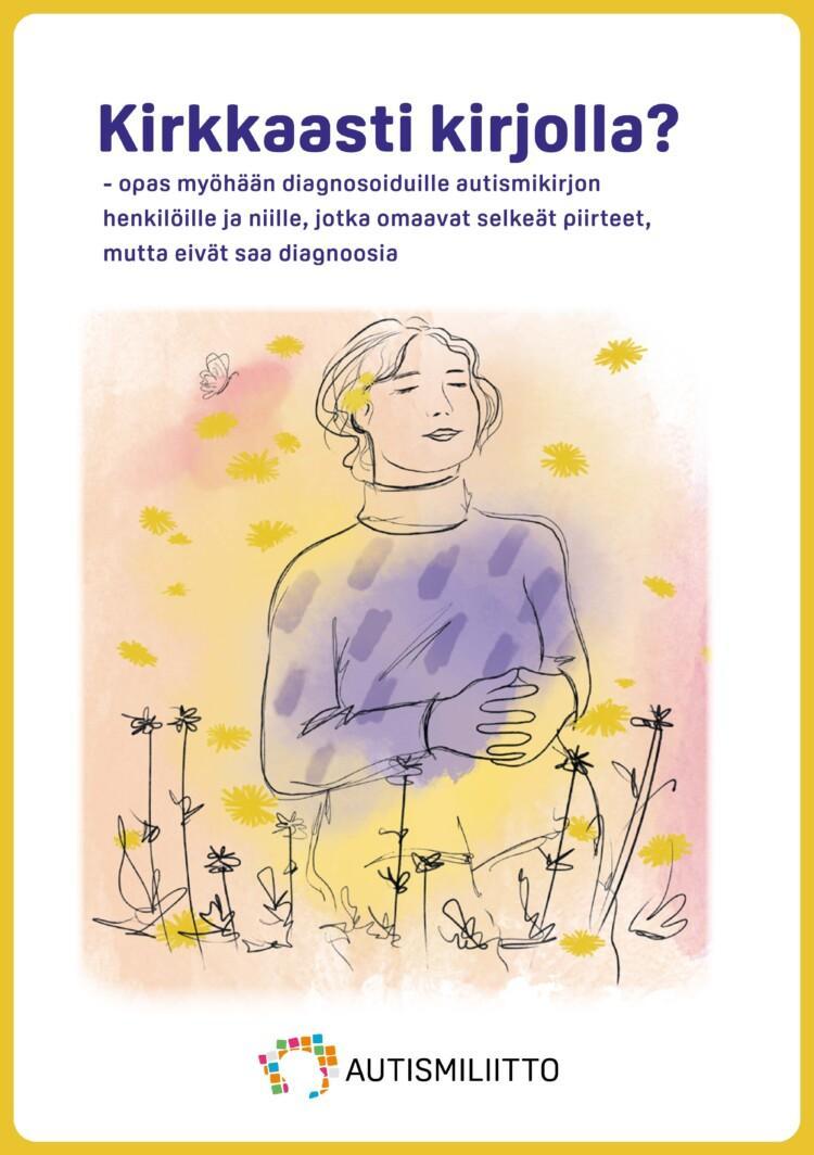 Kirkkaasti kirjolla -oppaan etukansi, jossa otsikon lisäksi piirroskuva silmät kiinni kukkakedolla istuvasta henkilöstä.