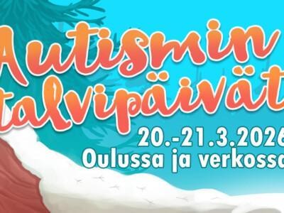 Autismin talvipäivät 2026 banneri. Päivämäärät 20.-21.3.2026 ja paikkakunta Oulussa sekä verkossa. Taustalla talvinen metsämaisema.