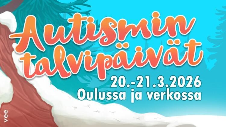 Autismin talvipäivät 2026 banneri. Päivämäärät 20.-21.3.2026 ja paikkakunta Oulussa sekä verkossa. Taustalla talvinen metsämaisema.
