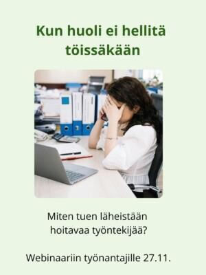 Nainen toimistossa työpöydän äärellä soittamassa puhelua huolestuneen oloisena. Alempana teksti Miten tuen läheistään hoitavaa työntekijää - webinaari työnantajille 27.11.