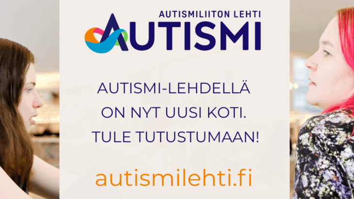 Kaksi naista kuvan reunoissa. Keskellä tekstilaatikko, jossa on Autismi-lehden logo ja teksti: Autismi-lehdellä on nyt uusi koti, tule tutustumaan.