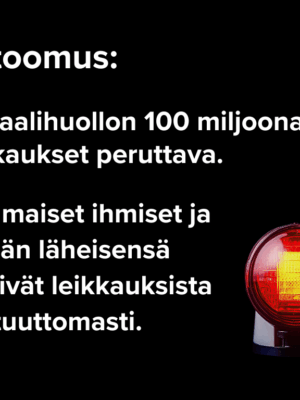 Mustalla taustalla punainen vilkkuvalo ja teksti - Vetoomus: Sosiaalihuollon 100 miljoonan leikkaukset peruttava.