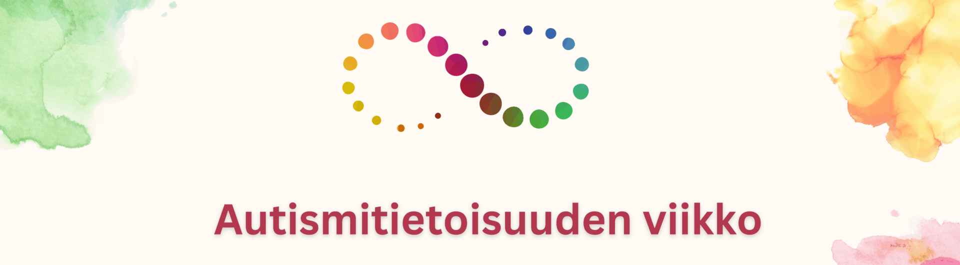 Bannerin reunoissa värikkäitä veriläiskiä, keskellä varipalloista muodostunut ikuisuusmerkki ja sen alapuolella lukee Autismitietoisuuden viikko.