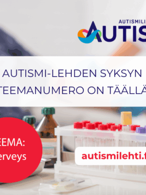 Kuvassa verikoen ottotilanne, jossa taustalla potilas ja näytteen ottaja sumuisina, etualalla näytteenottotarvikkeet. Kuvassa myös Autismi-lehden logo ja teksti, Autismi-lehden syksyn teemanumero on täällä, teema: terveys. autismilehti.fi